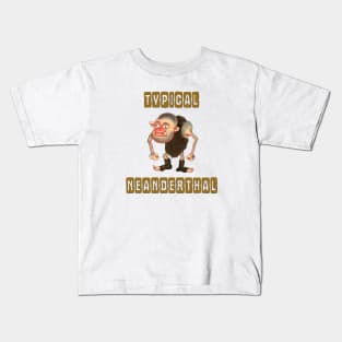 Typical neanderthal Kids T-Shirt